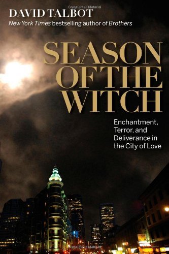 David Talbot/Season of the Witch@ Enchantment, Terror and Deliverance in the City o
